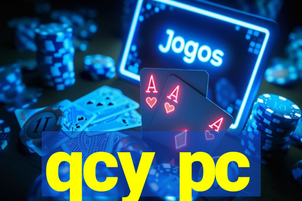 qcy pc